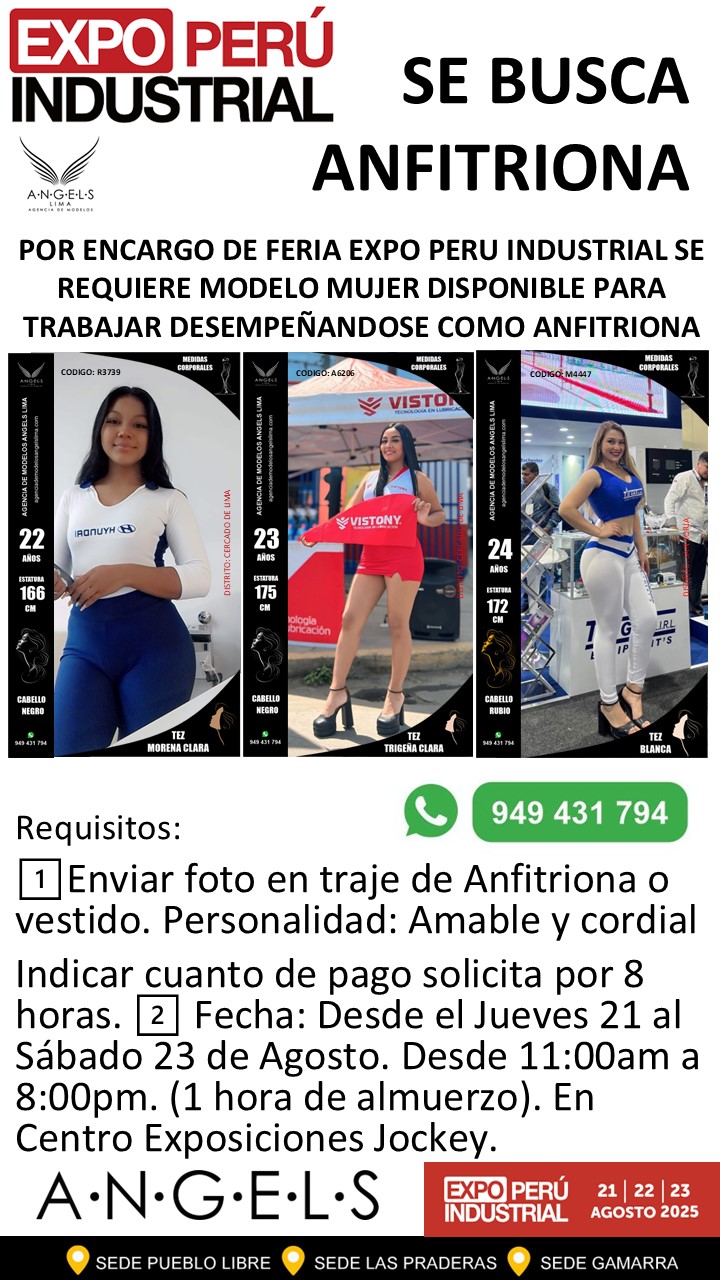 SE BUSCA ANFITRIONA MUJER POR ENCARGO DE FERIA EXPO PERU INDUSTRIAL SE REQUIERE MODELO MUJER DISPONIBLE PARA TRABAJAR DESEMPEÑANDOSE COMO ANFITRIONA